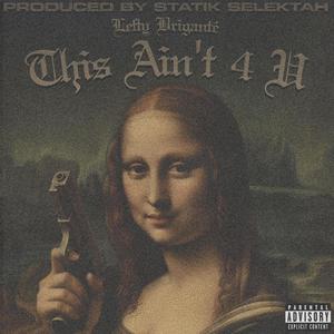 This Ain't 4 U (Explicit)