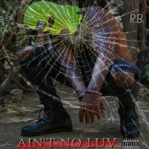 Ain't No Luv (Explicit)