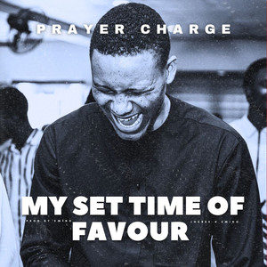 My Set Time of Favour Prayer Charge