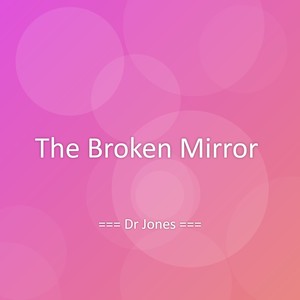 The Broken Mirror