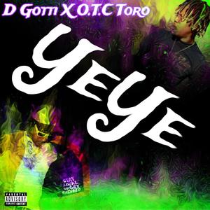 YEYE (feat. O.T.C Toro) (Explicit)
