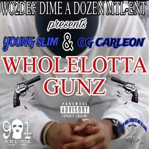 Wholelotta Gunz (feat. Young Slim & Og Carleon) [Explicit]