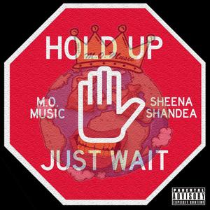 Hold Up, Just Wait (feat. Sheena Shandea) (Explicit)