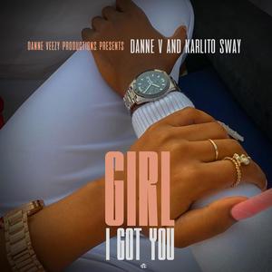 Girl I Got You (feat. Karlito Sway)