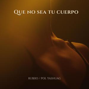 Que no sea tu cuerpo