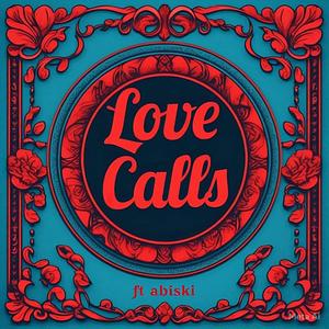 Love Calls (feat. Abiski) (Explicit)