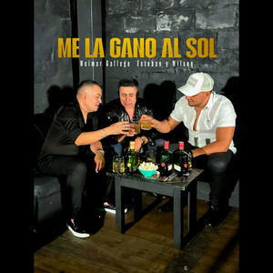 Me La Gano Al Sol