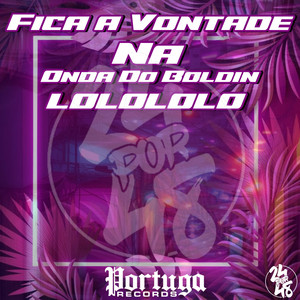 Fica a Vontade Na Onda Do Boldin, LOLOLOLO (Explicit)