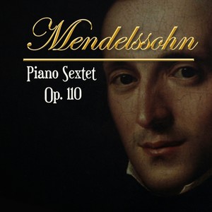 Mendelssohn, Piano Sextet Op. 110