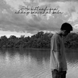 Họ biết anh qua những bản nhạc buồn (feat. Luxuyen) (Explicit)