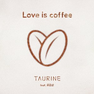 Love Is Coffee (爱是咖啡)