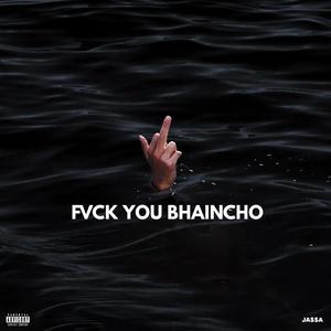 Fvck You Bhaincho (Explicit)