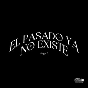 EL PASADO YA NO EXISTE (Full album) [Explicit]