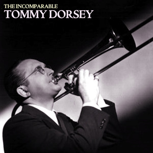 The Incomparable Tommy Dorsey