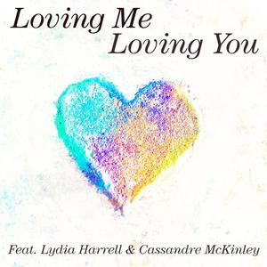 Loving Me Loving You (feat. Lydia Harrell & Cassandre McKinley) (Duet)