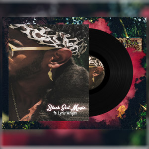 Black Girl Magic(feat. Lyric Wright)