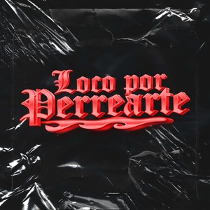 Loco Por Perrearte