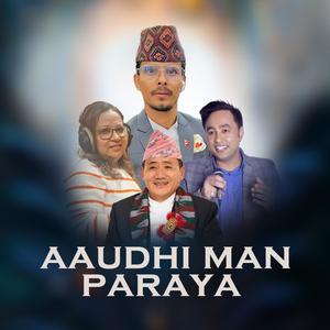 Aaudhi Man Paraya (feat. Narayan Thapa & Sharmila Bardewa)