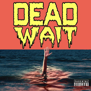 Dead Wait (Explicit)