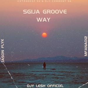 Sgija Groove Way (feat. Djy Lesh officixl, Jason Flyk & MFANA012) (Explicit)
