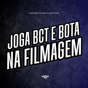 Joga BCT e Bota na Filmagem (Explicit)