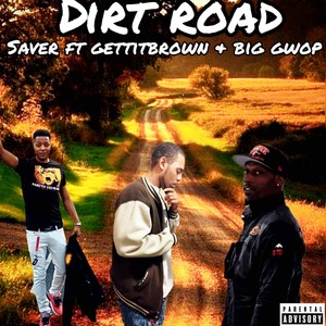 Dirt Road (feat. Big Gwop & Saver) [Explicit]