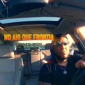 NO AHI QUE FRONTIA FREESTYLE (feat. br8ker) (Explicit)