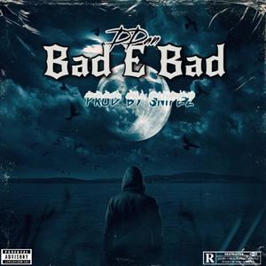 Bad E Bad (Explicit)