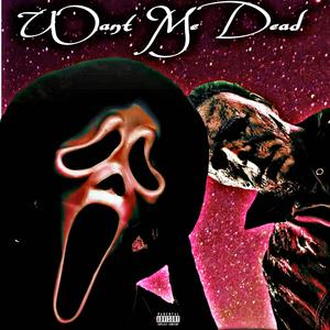 Want Me Dead (Explicit)