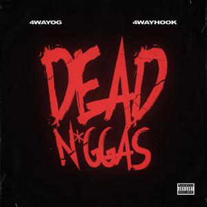 Dead Niggas (feat. 4wayHook) [Explicit]