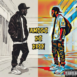 Amigo do Drip (Explicit)