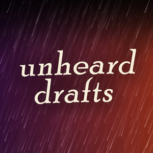 Unheard Drafts, Vol. 1