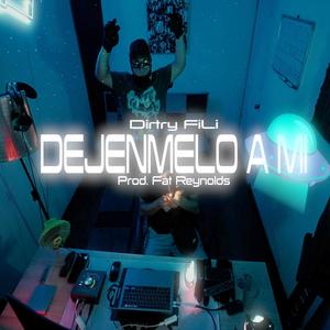 DEJENMELO A MI (feat. Dirtyfili & Fat Reynolds)