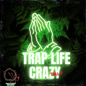 Trap Life Crazy