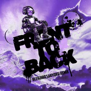 Front To Back (feat. Sammy Praise, Jude Anthony & Praise Patrol) (Blehjiro Sakyoku Remix)