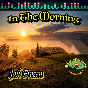 In The Morning (feat. Big Tunes Entertainment LLC)