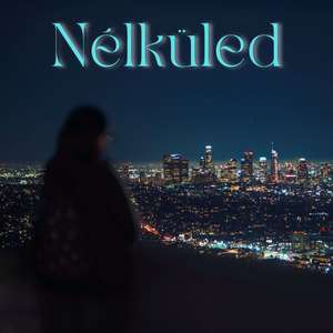 Nélküled