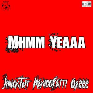 Mhmm Yeaaa (feat. KingxTut & WexicoFetti4KW) [Explicit]