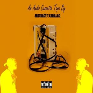 An Audio Cassette Tape By Abstract T Cadillac (Explicit)