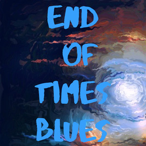 End of Times Blues