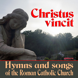 Christus Vincit (Hymns and Songs of The Roman Catholic Church)