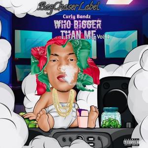 WHO BIGGER THAN ME VOL. 1 (Explicit)