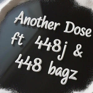 Another dose (feat. 448j & 448 bagz) (Explicit)
