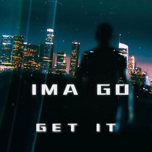 IMA GO GET IT (Explicit)