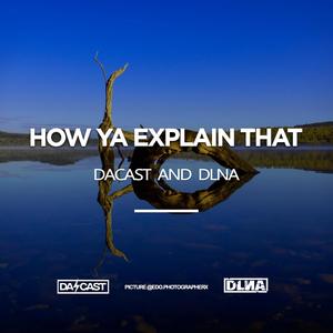 How Ya Explain That(feat. Dlna)