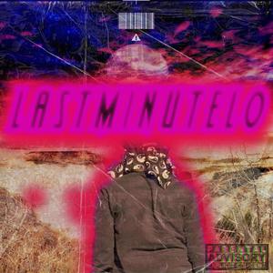 LA$tMINUTELO (Explicit)