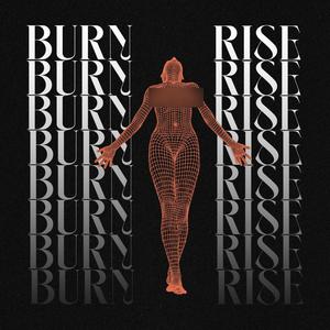 BURN & RISE