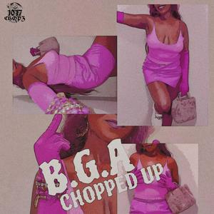 B.G.A (Chopped up) [Explicit]