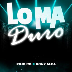 Lo Ma Duro (feat. Rony Alca)