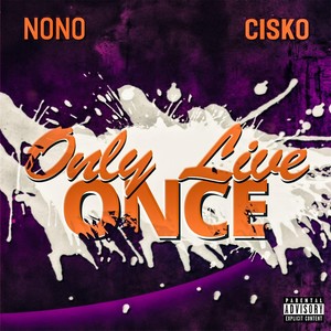 Only Live Once (feat. Cisko) [Explicit]